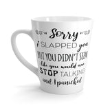 Sorry I Slapped You Latte mug