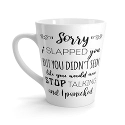 Sorry I Slapped You Latte mug
