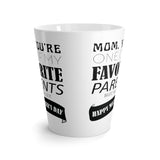 Mom, You Are One Of My Favorite Parents Latte mug 12 Oz