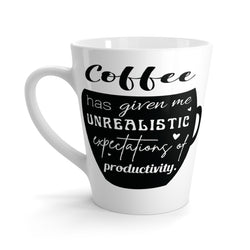 Coffee Has Given Me Unrealistic Expectations of Productivity Latte mug