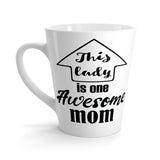 This Lady Is One Awesome Mom Latte mug 12 Oz