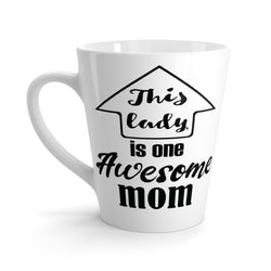 This Lady Is One Awesome Mom Latte mug 12 Oz
