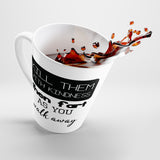 Kill Them With Kindness, Then Fart As You Walk Away Latte Coffee Mug