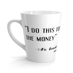 I Do This For Money Latte mug