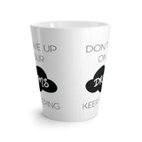 Don't Give Up On Your Dreams, Keep Sleeping Latte mug