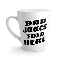 Dad Jokes Told Here Latte Coffee Mug