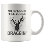 No Braggin' 'Till You're Draggin'