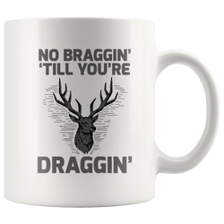 No Braggin' 'Till You're Draggin'