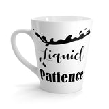 Liquid Patience Funny Latte mug 12 Oz
