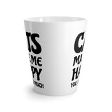 Cats Make Me Happy. You, Not So Much Funny Latte mug 12 Oz