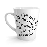 I'm Not Slurring My Words Latte mug