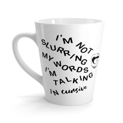 I'm Not Slurring My Words Latte mug