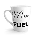 Mom Fuel Latte mug 12 Oz