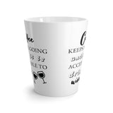 Coffee Keeps Me Going Until It Is Acceptable To Drink Wine - Coffee Mug - Latte Coffee Mug