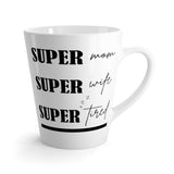 Super Mom, Super Wife, Super Tired Latte mug 12 Oz