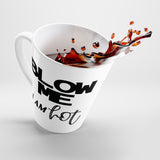 Blow Me I Am Hot Latte Coffee Mug