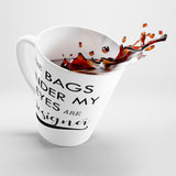 The Bags Under My Eyes Are Designer Funny Latte mug 12 Oz