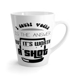 It's Worth A Shot Latte mug