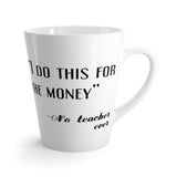 I Do This For Money Latte mug