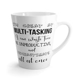 I'm Great At Multi-Tasking Coffee Mug - Latte Coffee Mug