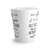 Sorry I Slapped You Latte mug