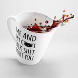 Me And My Cat Talks About You Funny Latte mug 12 Oz