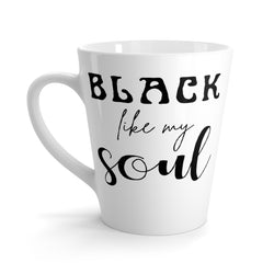 Black Like My Soul Funny Latte mug 12 Oz
