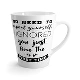 No Need To Repeat Yourself Latte mug