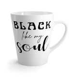 Black Like My Soul Funny Latte mug 12 Oz
