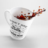 You Don't Have To Be Crazy To Work Here, We'll Train You Latte Coffee Mug
