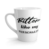 Bitter Like My Personality - Latte Coffee Mug