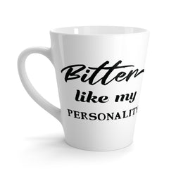 Bitter Like My Personality - Latte Coffee Mug