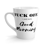Get Off. I Mean Good Morning Funny Latte mug 12 Oz
