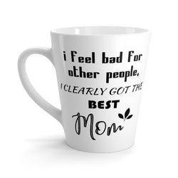 I Got The Best Mom Latte mug 12 Oz