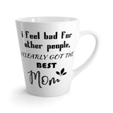 I Got The Best Mom Latte mug 12 Oz