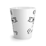 OMG My Mother Was Right About Everything Latte mug 12 Oz