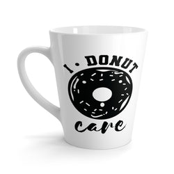 I Donut Care Latte Coffee Mug