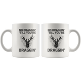 No Braggin' 'Till You're Draggin'