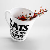 Cats Make Me Happy. You, Not So Much Funny Latte mug 12 Oz