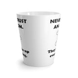 Never Trust An Atom, They Make Up Everything Funny Latte mug 12 Oz