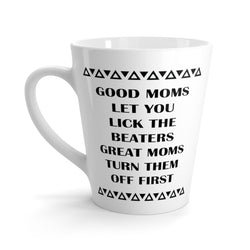 Good Moms And Great Moms Latte mug 12 Oz