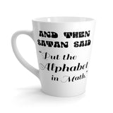 And Then Satan Said, "Put Alphabet In Math" Funny Latte mug 12 Oz