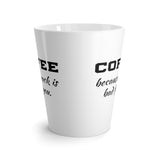 Coffee. Because Crack Is Bad For You Funny Latte mug 12 Oz