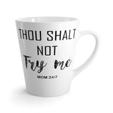 Thou Shalt Not Try me. Mom 24/7 Funny Latte mug 12 Oz