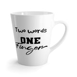 Two Words One Finger - Coffee Mug - Latte Coffee Mug