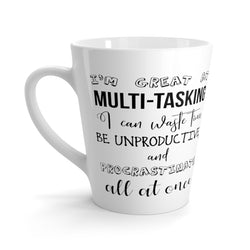 I'm Great At Multi-Tasking Coffee Mug - Latte Coffee Mug