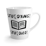Stu[Dying]. Stu[Died] - Latte Coffee Mug
