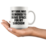 My Soul Was Removed To Make Space For My Sarcasm