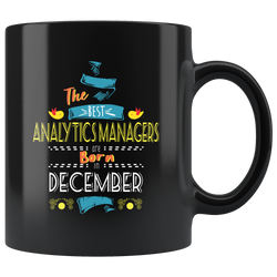 Best Analytics Managers are Born in December Gift Idea Black Coffee Mug