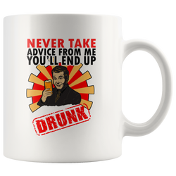 Never Take Advice From Me Funny Coffee Mug